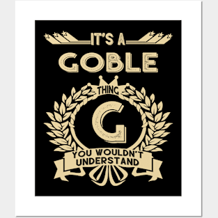 Goble Name Shirt - It Is A Goble Thing You Wouldn't Understand Posters and Art